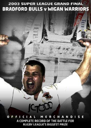 2003 Super League Grand Final - Bradford Bulls 25 Wigan Warriors 12