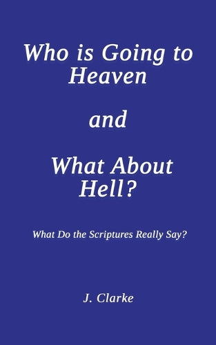 Who is Going to Heaven and What About Hell?