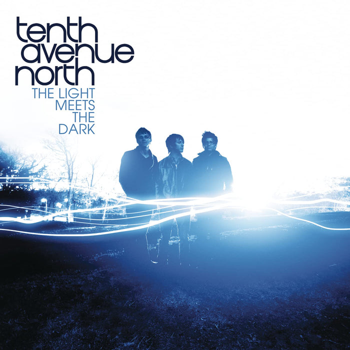 Tenth Avenue North - The Light Meets The Dark