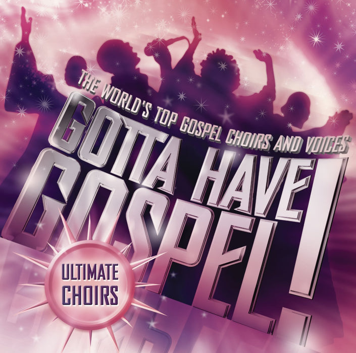 Gotta Have Gospel: Ultimate Choirs