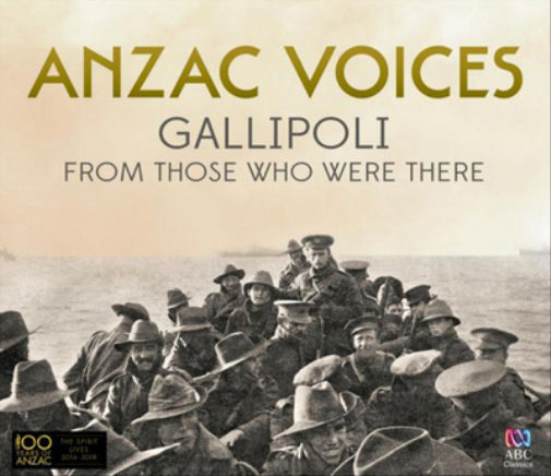 Anzac Voices: Gallipolo from Those Who Were There