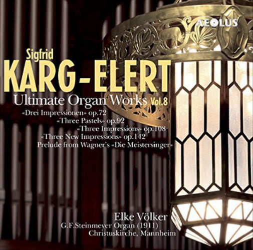 Sigfrid Karg-Elert: Ultimate Organ Works - Volume 8