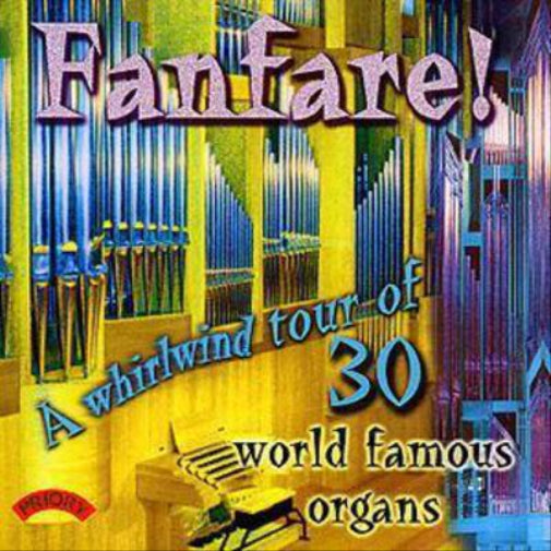 Fanfare! A Whirlwind Tour of 30 World Famous Organs
