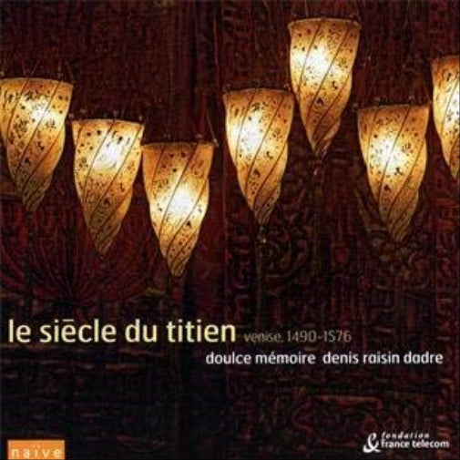 CENTURY OF TITIAN, THE - MUSIC IN (DOULCE MEMOIRE, DADRE) - Vario