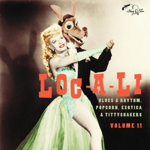 Loc-A-Li: Blues & Rhythm, Popcorn, Exotica & Tittyshakers - Volume 11