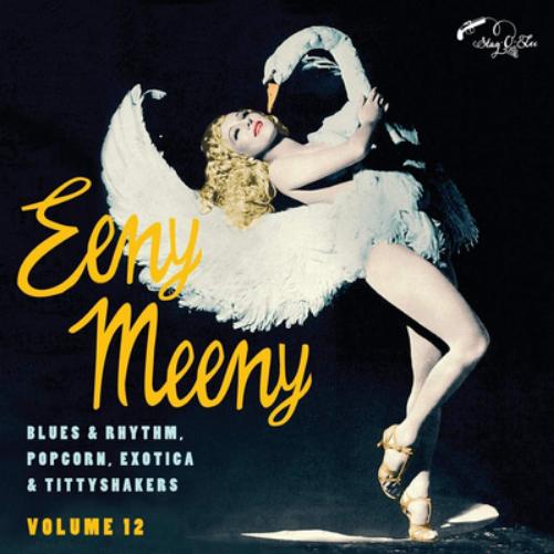 Eeny Meeny: Blues & Rhythm, Popcorn, Exotica & Tittyshakers - Volume 12