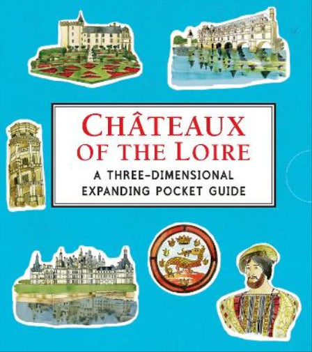 Châteaux of the Loire: A Three-Dimensional Expanding Pocket Guide